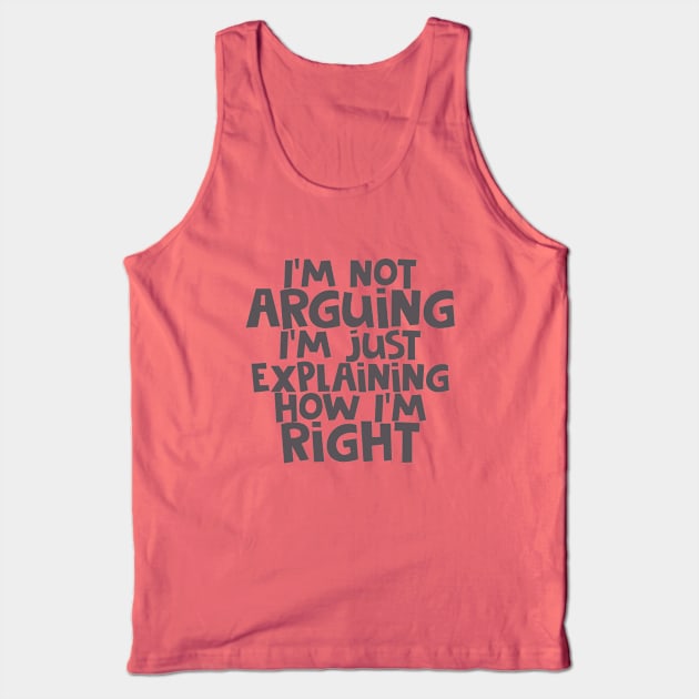 I'm Not Arguing... Tank Top by CauseForTees